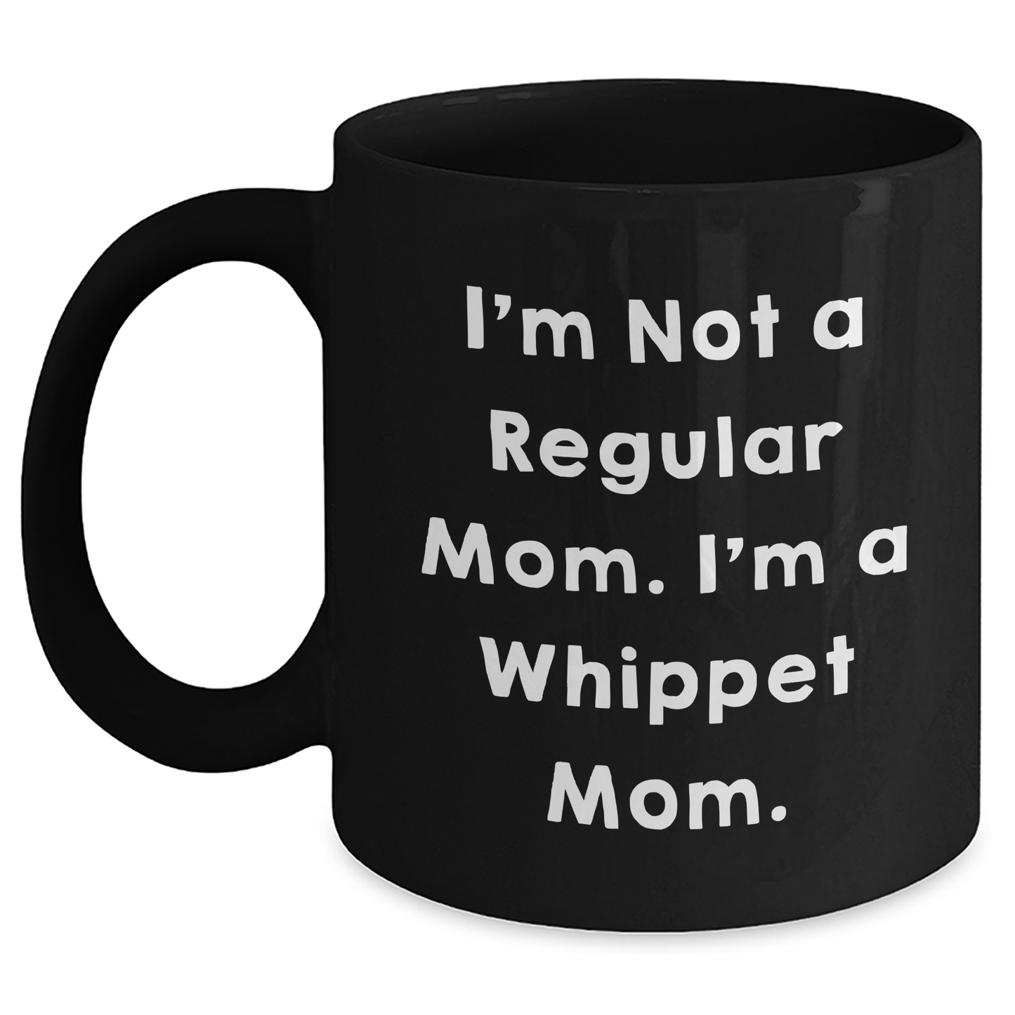 Whippet Dog Lovers' Gifts, 'I'm Not A Regular Mom. I'm A Whippet Mom.' Black Coffee Mug for Graduation from Friends or Family, 11oz or 15oz, Microwave and Dishwasher Safe - Main