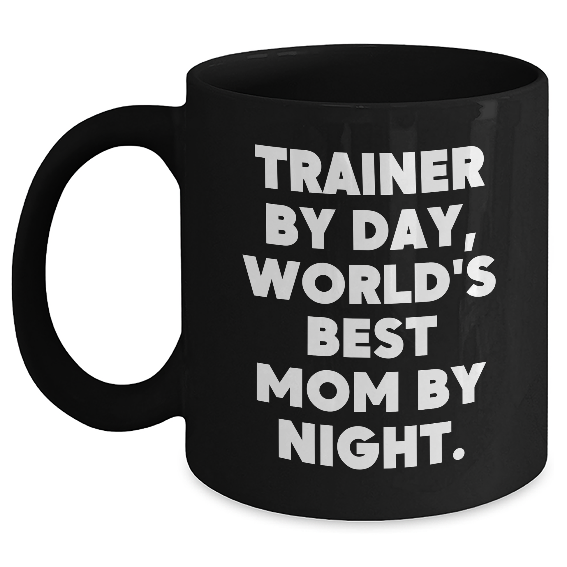 Trainer Gifts from Trainer By Day, World's Best Mom By Night. - Inspirational Black Coffee Mug for Graduation, Funny Quotes for Trainer Lovers - Main