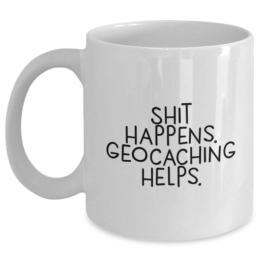 Geocaching Humor White Coffee Mug, Funny Gifts from Friends to Geocaching Enthusiasts, 'Shit Happens. Geocaching Helps.' for Graduation Unique Gifts - Main