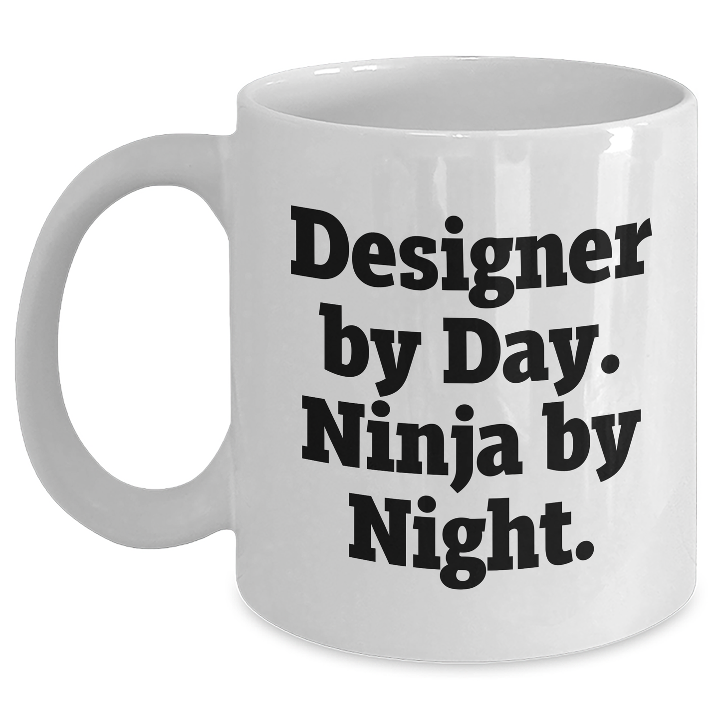 Designer Gifts from Men to Men, Funny Quotes for Graduation White Coffee Mug, Ninja by Night, 11oz or 15oz Ceramic Mug, Microwave and Dishwasher Safe - Main