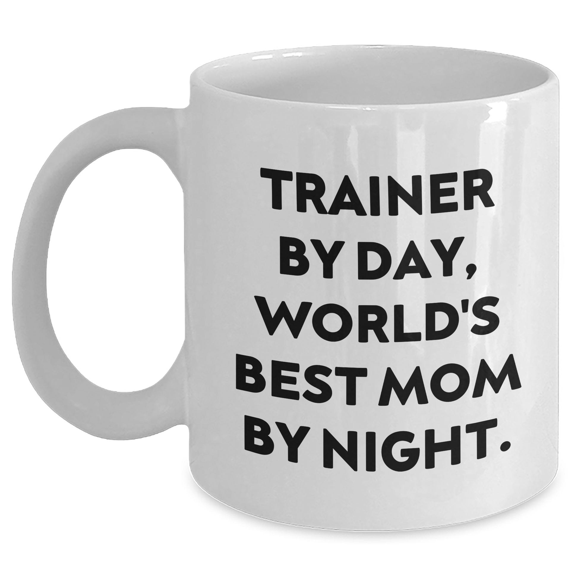 Trainer Gifts from Mom - Inspirational Quote Funny White Coffee Mug for Trainer, 11oz or 15oz, Graduation Unique Gifts for Trainer - Main