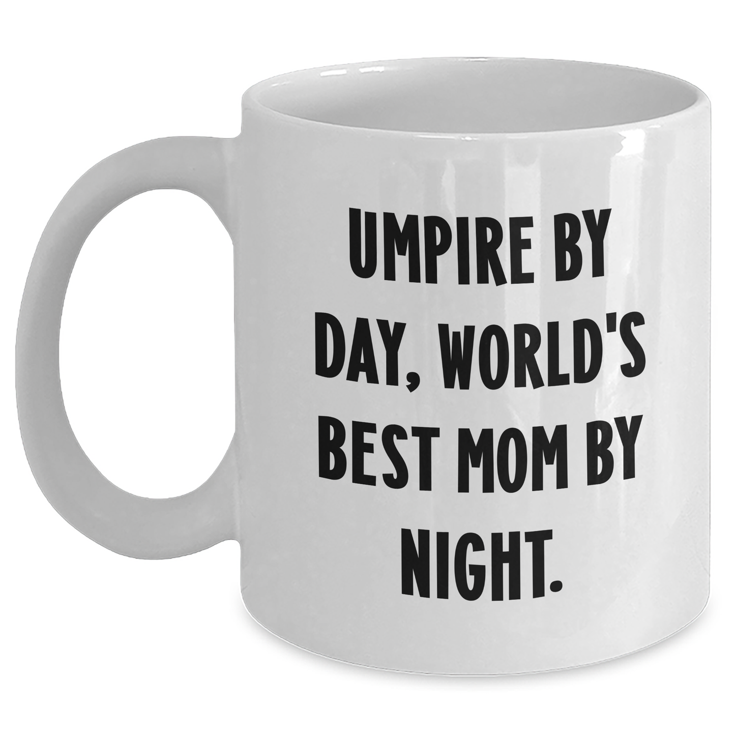 Umpire Gifts by Day, World's Best Mom By Night, White Coffee Mug for Graduation, Funny Quote, Gifts from Mom to Umpire, Gifts for Umpire, Unique Graduation Gifts, Umpire Mugs - Main