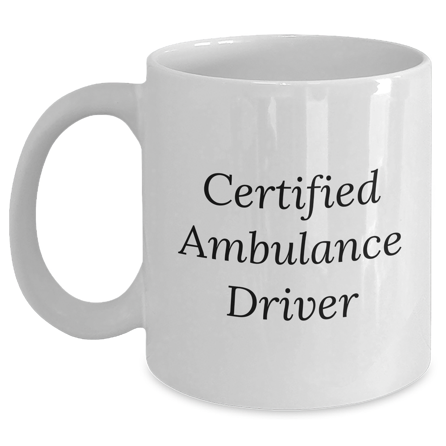 Funny Ambulance Driver Gifts from Friends for Ambulance Driver Graduation White Coffee Mug, 'Certified Ambulance Driver' Quote - Main