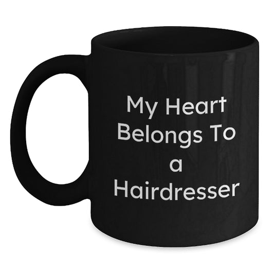 Funny Hairdresser Gifts, My Heart Belongs To A Hairdresser, Black Coffee Mug, Birthday Unique Gifts from Friends to Hairdresser - Main