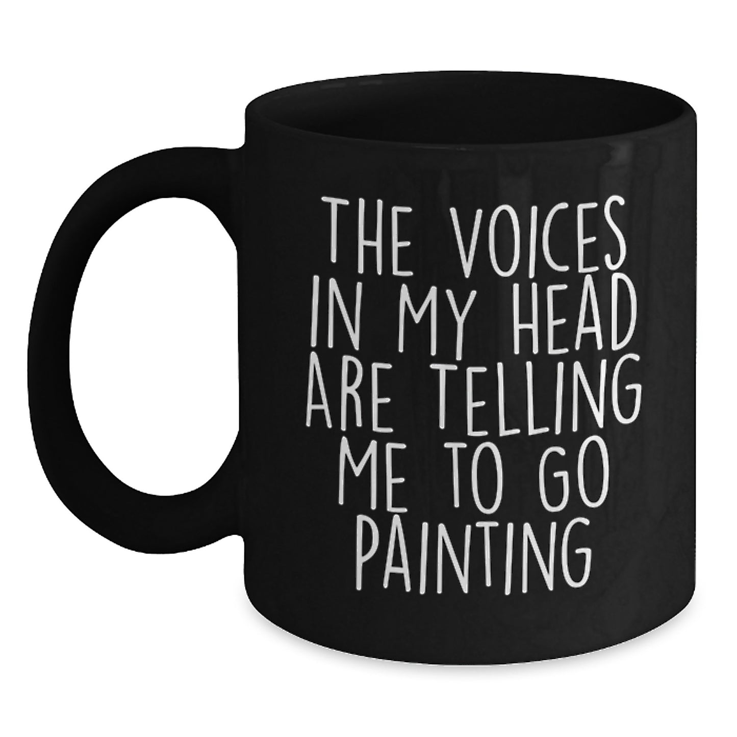 Funny Painting Inspirational Graduation Gifts from Friends to Painting Enthusiasts - Black Coffee Mug with Quote 'The Voices In My Head Are Telling Me To Go Painting' - Main