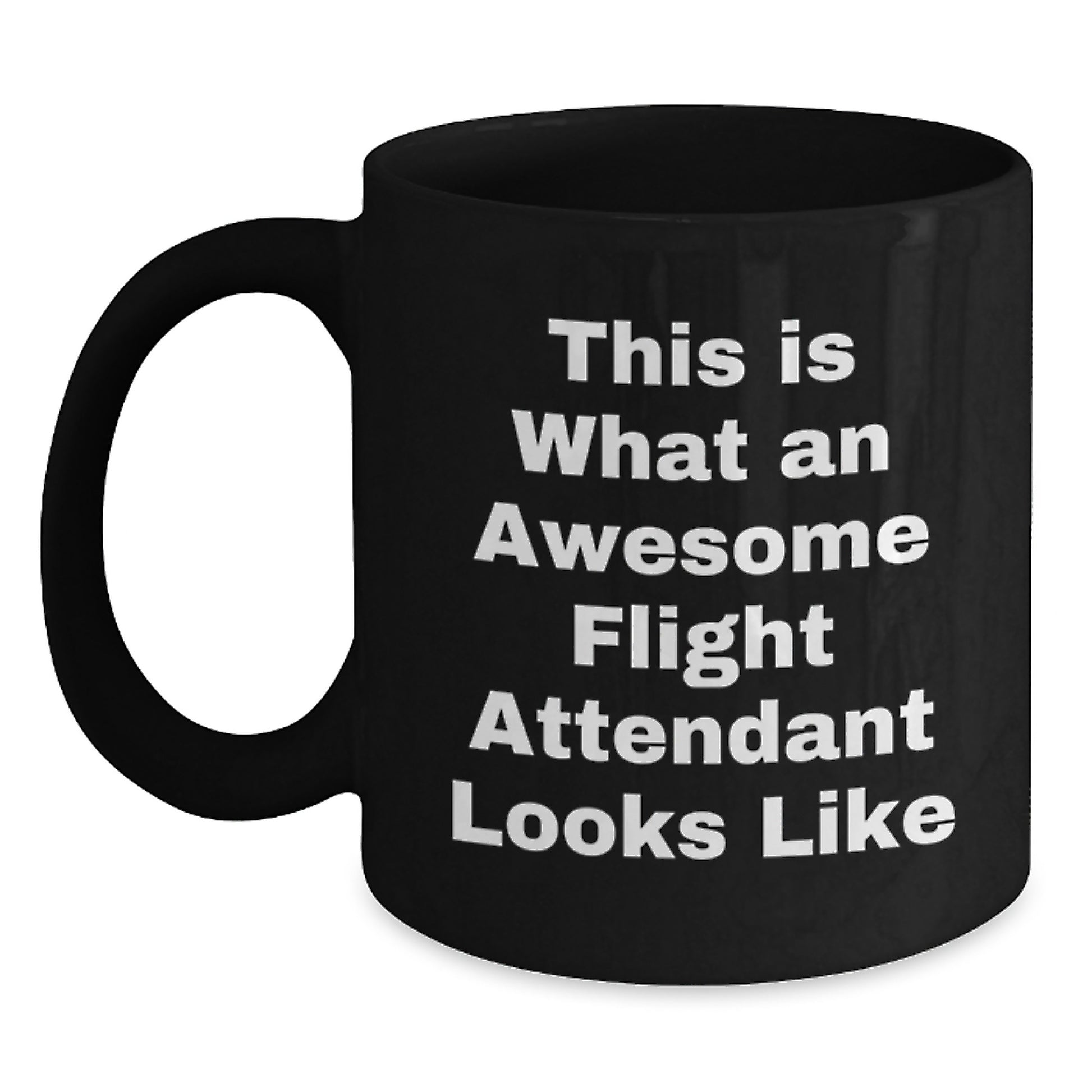 Flight Attendant Gifts from Friends - This Is What An Awesome Flight Attendant Looks Like, Black Coffee Mug for Graduation, Funny Quote, Gifts for Flight Attendants - Main
