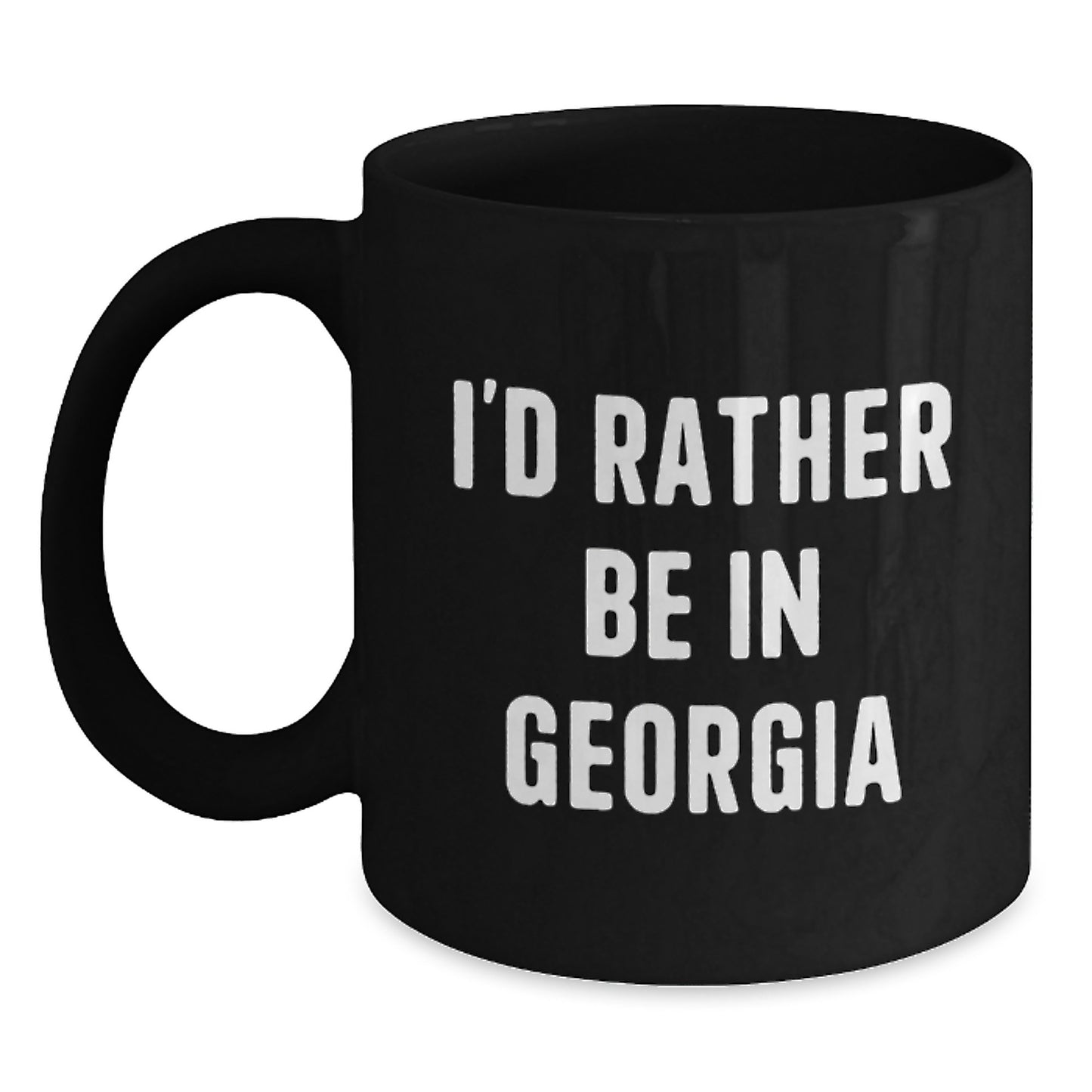 Georgia Gifts, Funny Quote I'd Rather Be In Georgia, Black Coffee Mug for Graduation - Main
