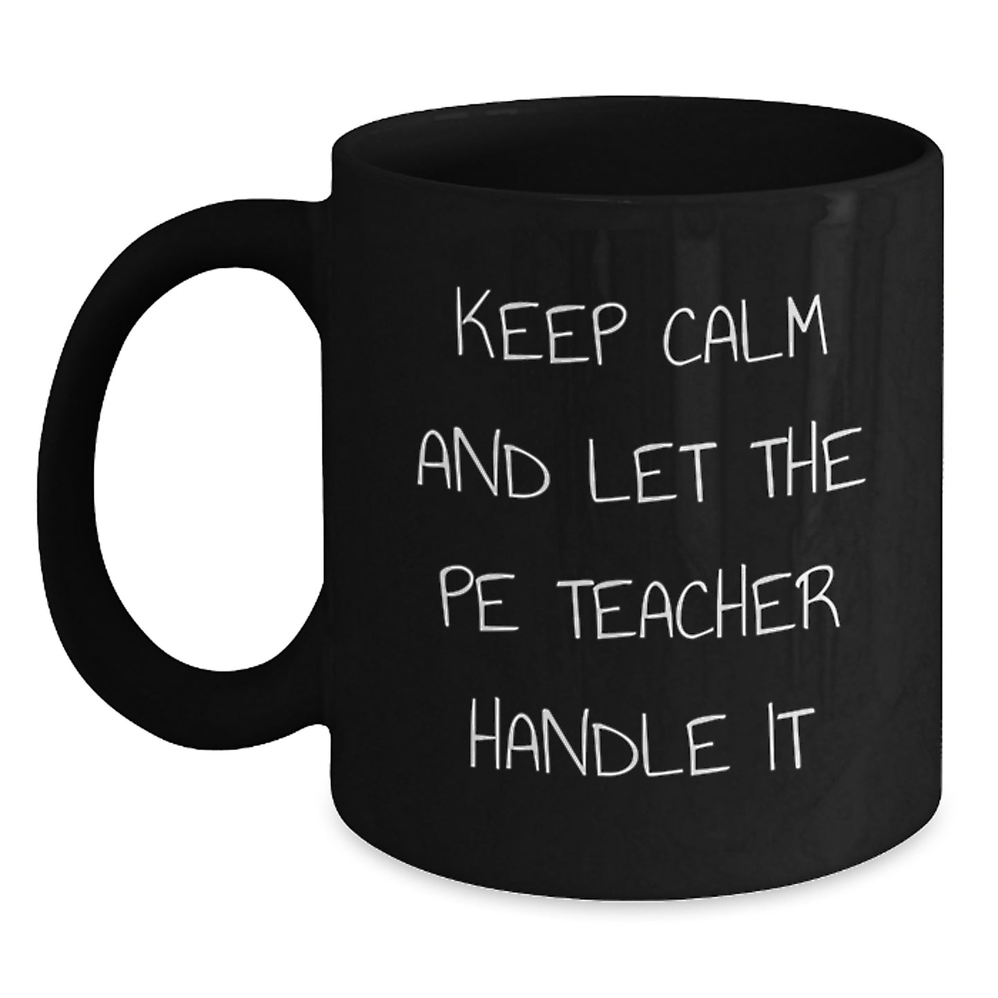 Funny PE Teacher Gifts for Graduation - 'Keep Calm And Let The PE Teacher Handle It' Black Coffee Mug from Friends - Main