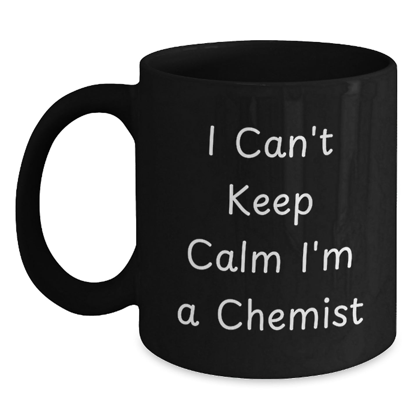 Chemist Gifts Funny Quote I Can't Keep Calm Black Coffee Mug for Graduation, Gifts from Friends, Gifts for Chemist - Main