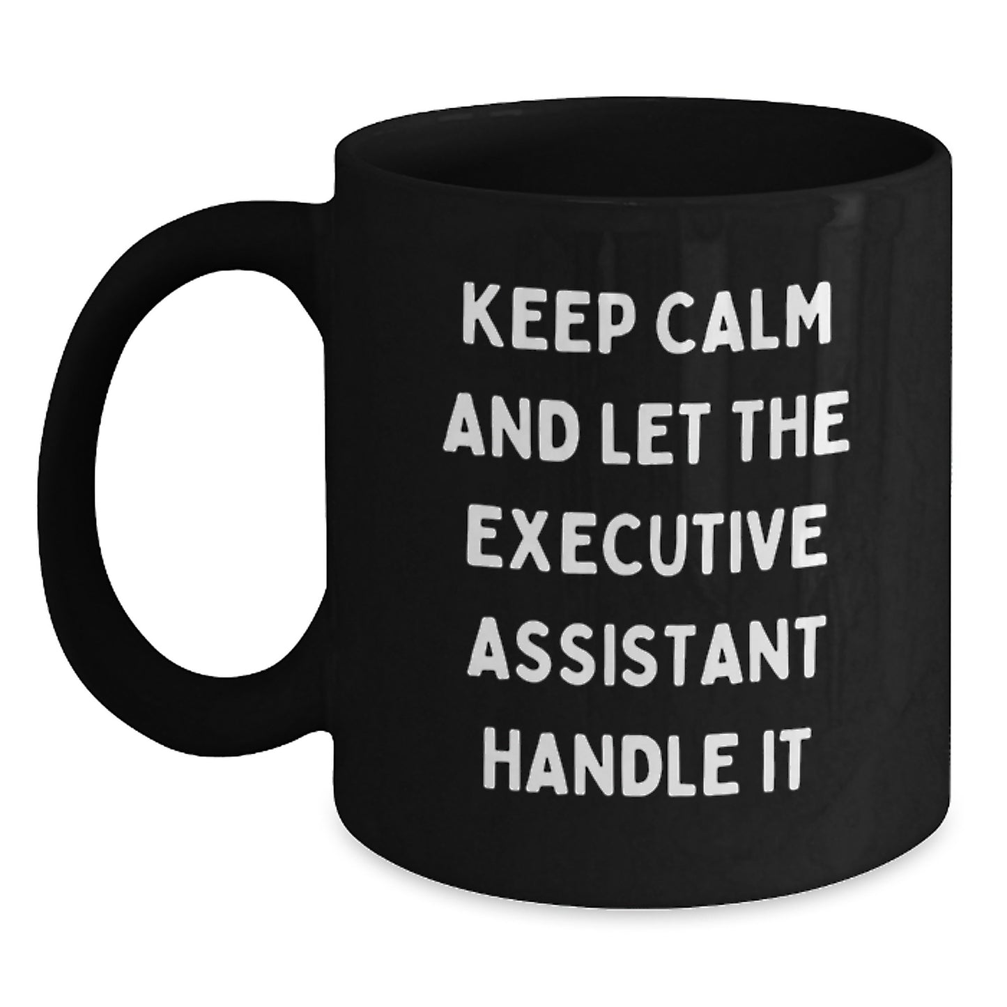 Executive Assistant Gifts from Friends, Funny Black Coffee Mug for Graduation, 'Keep Calm and Let the Executive Assistant Handle It' - Main