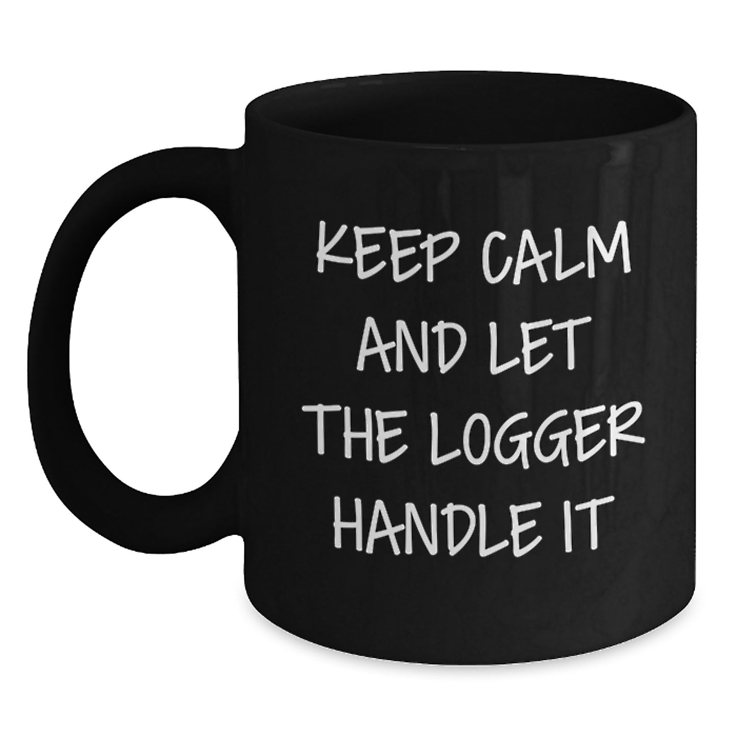 Logger Gifts from Friends, Logger Black Coffee Mug, Keep Calm And Let The Logger Handle It, Funny Graduation Unique Gifts - Main
