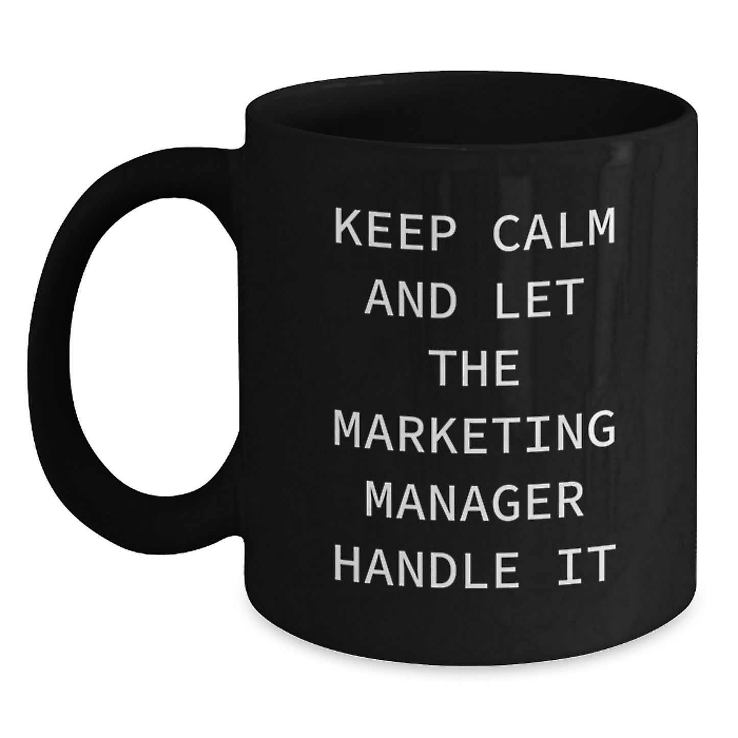 Marketing Manager Mugs Gifts from Friends, 'Keep Calm And Let The Marketing Manager Handle It', Black Coffee Mug for Graduation - Main