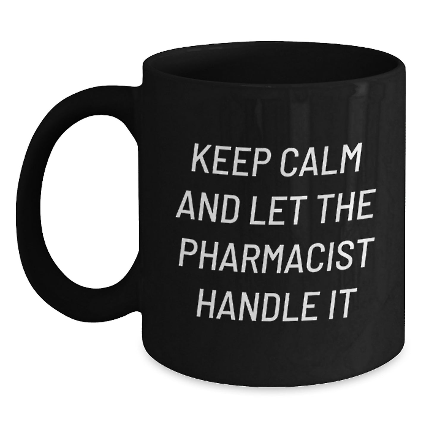 Funny Pharmacist Gifts for Graduation - Keep Calm And Let The Pharmacist Handle It Black Coffee Mug, Gifts from Men to Women, Friends, Coworkers, or Family - Main