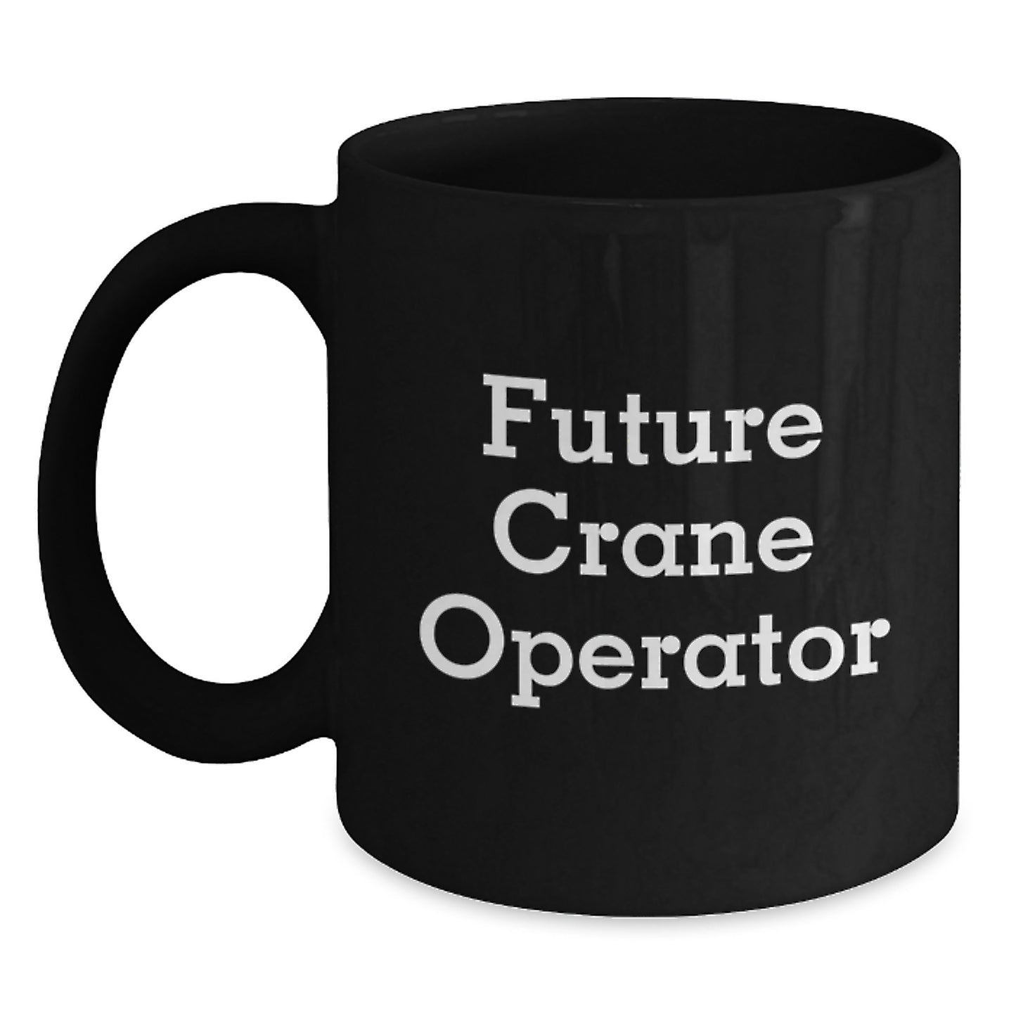 Funny Crane Operator Gifts for Men from Future Crane Operator - Inspirational Black Coffee Mug for Graduation - Main