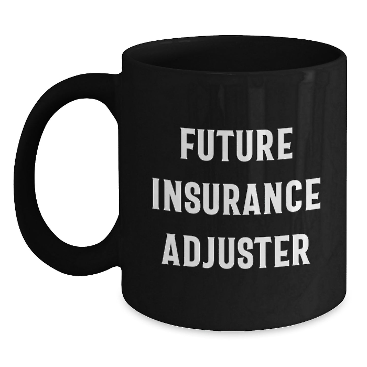 Funny Insurance Adjuster Mugs Gifts for Future Insurance Adjuster Graduation, Gifts from Family, Friends, Coworkers, and Men, Women - 'Future Insurance Adjuster' Quote - Main