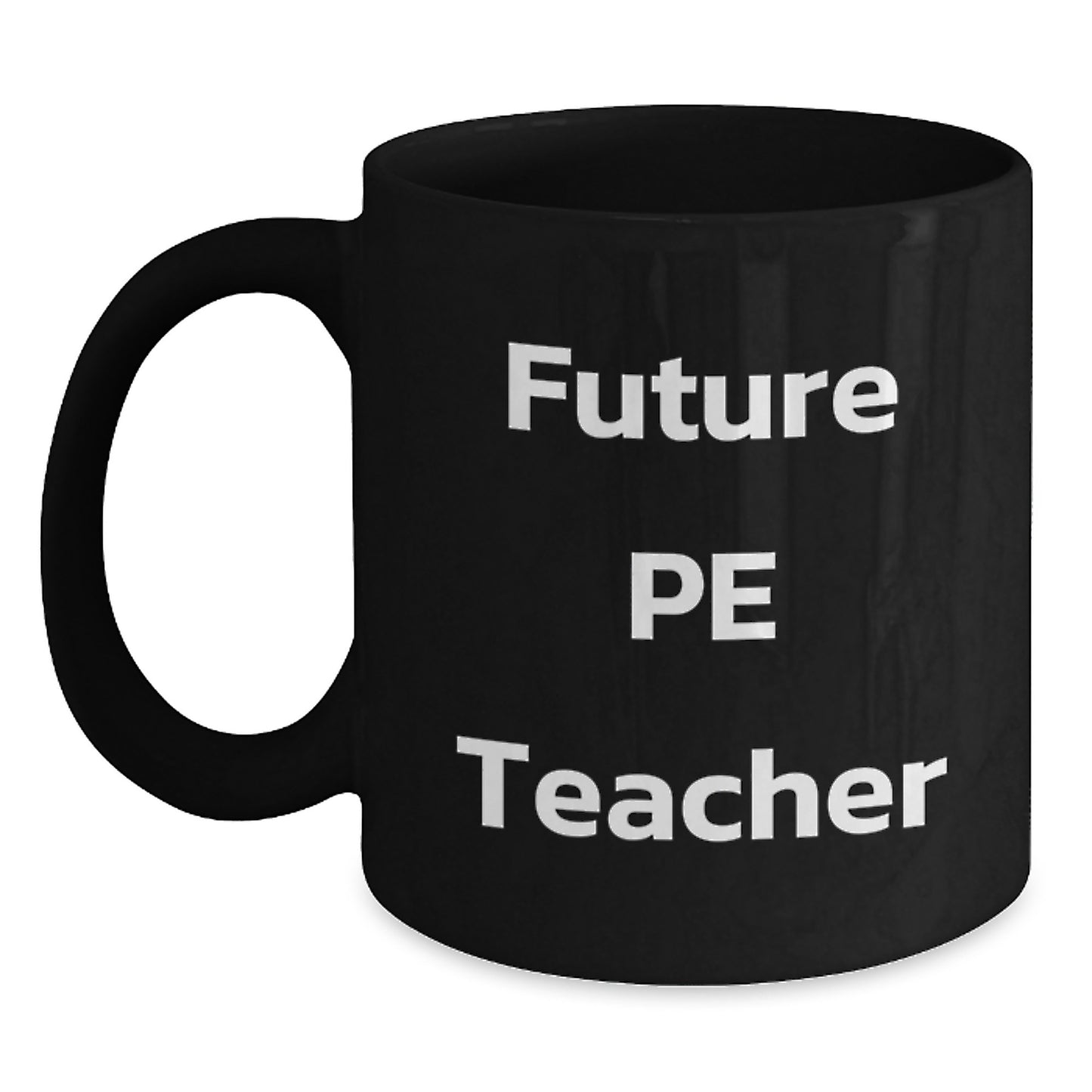 Funny PE Teacher Gifts, Future PE Teacher Quote, Black Coffee Mug for Graduation, Gifts from Friends to PE Teacher - Main