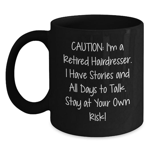 Funny Hairdresser Gifts for Him or Her, 'Caution: I'm A Retired Hairdresser...' Black Coffee Mug, Graduation Unique Gifts from Friends - Main