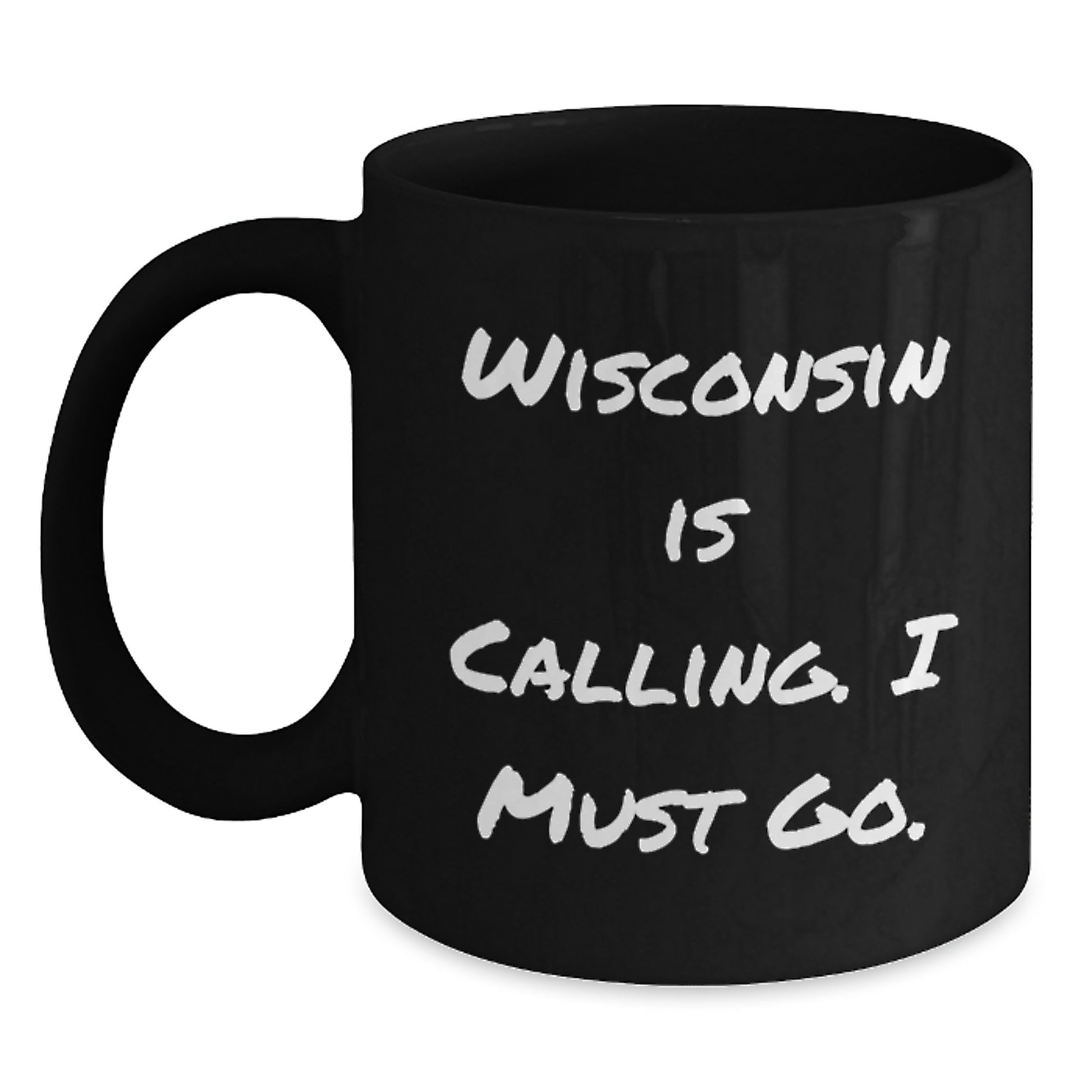 Wisconsin Gifts Funny Black Coffee Mug 'Wisconsin Is Calling I Must Go' for Graduation, Black Ceramic Mug, 11oz or 15oz, Microwave and Dishwasher Safe Gifts from Friends to Family - Main