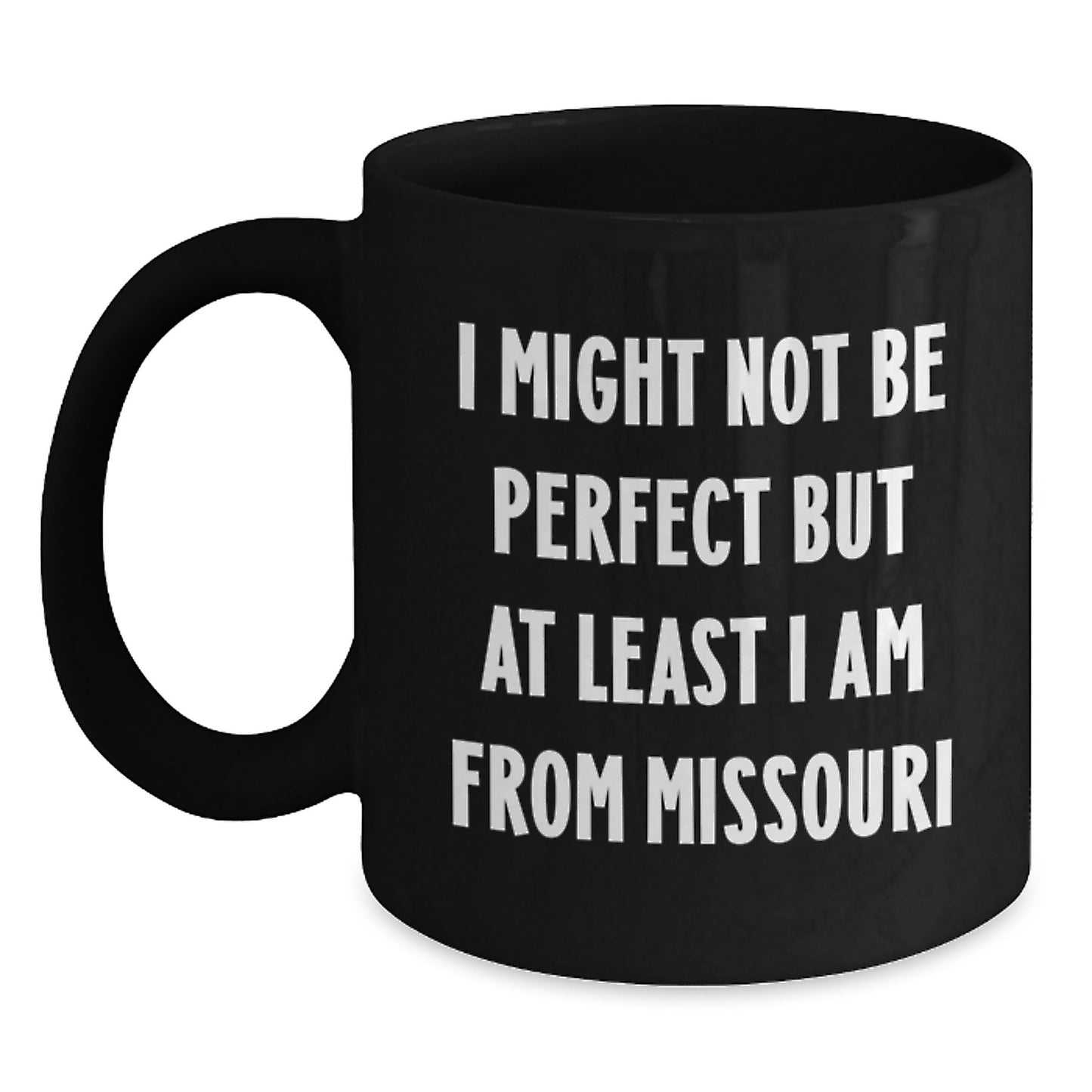 Funny Missouri Gifts for Graduates from Friends - 'I Might Not be Perfect' Black Coffee Mug, 11oz/15oz, Microwave & Dishwasher Safe - Main