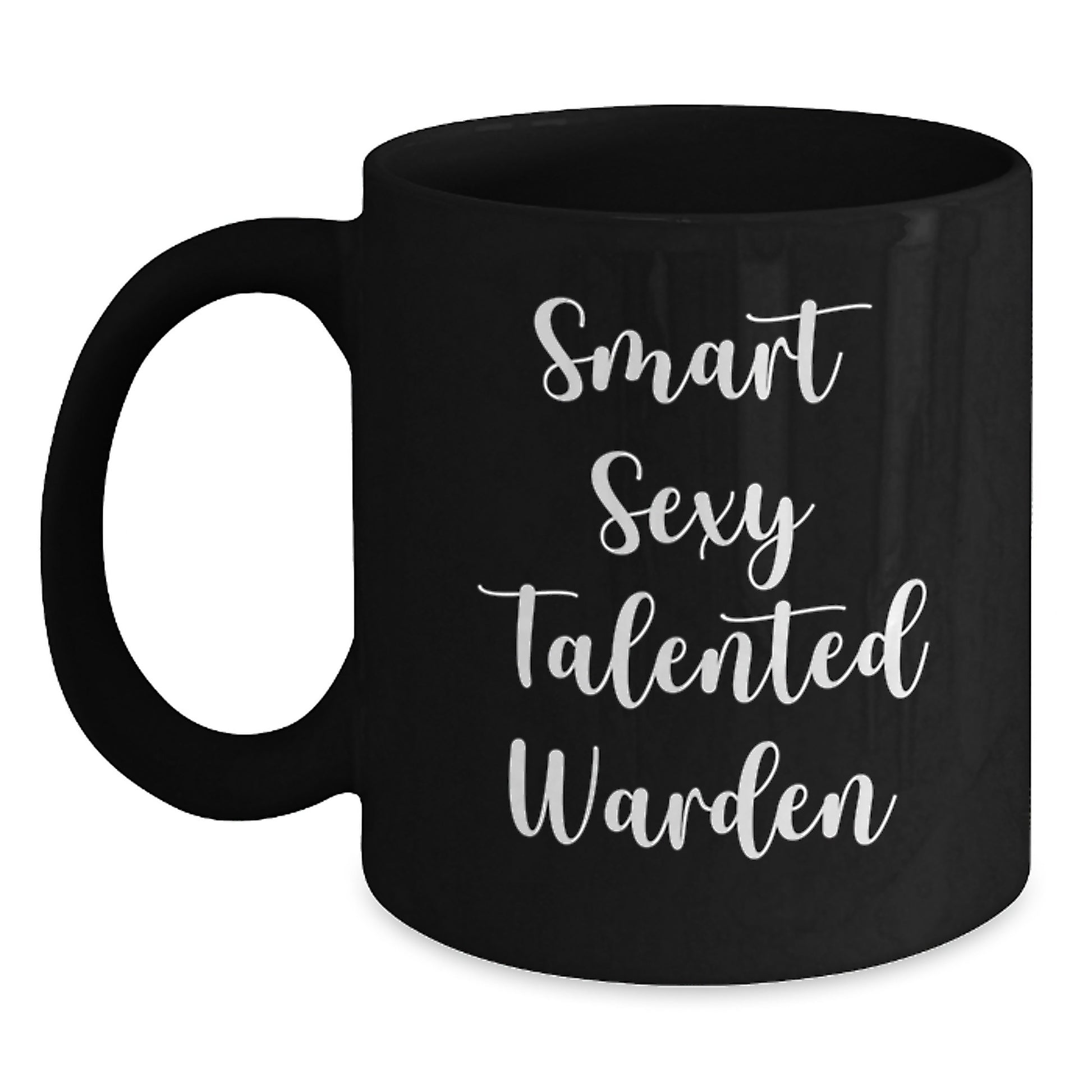 Warden Gifts Funny Black Coffee Mug Gifts from Friends for Warden on Birthday, Smart Sexy Talented Quote - Main