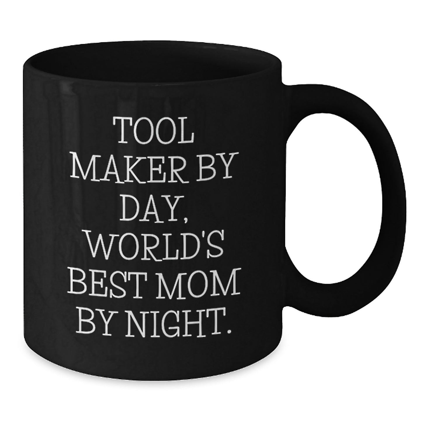 Tool Maker Gifts, Funny Quotes, Black Coffee Mug, Graduation Unique Gifts from Mom, Gifts for Tool Maker - Additional