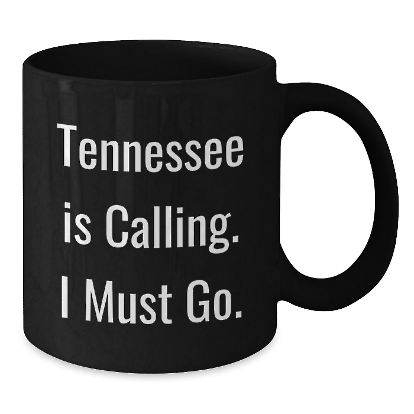 Tennessee Calling Gifts from Friends for Birthday Unique Mugs, Funny 'Tennessee Is Calling. I Must Go.' Black Coffee Mug - Additional