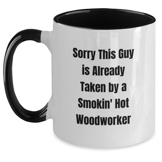 Woodworker Gifts Funny Two Tone Coffee Mug Sorry This Guy Is Already Taken By A Smokin' Hot Woodworker Gifts from Friends for Woodworker Birthday Unique - Main