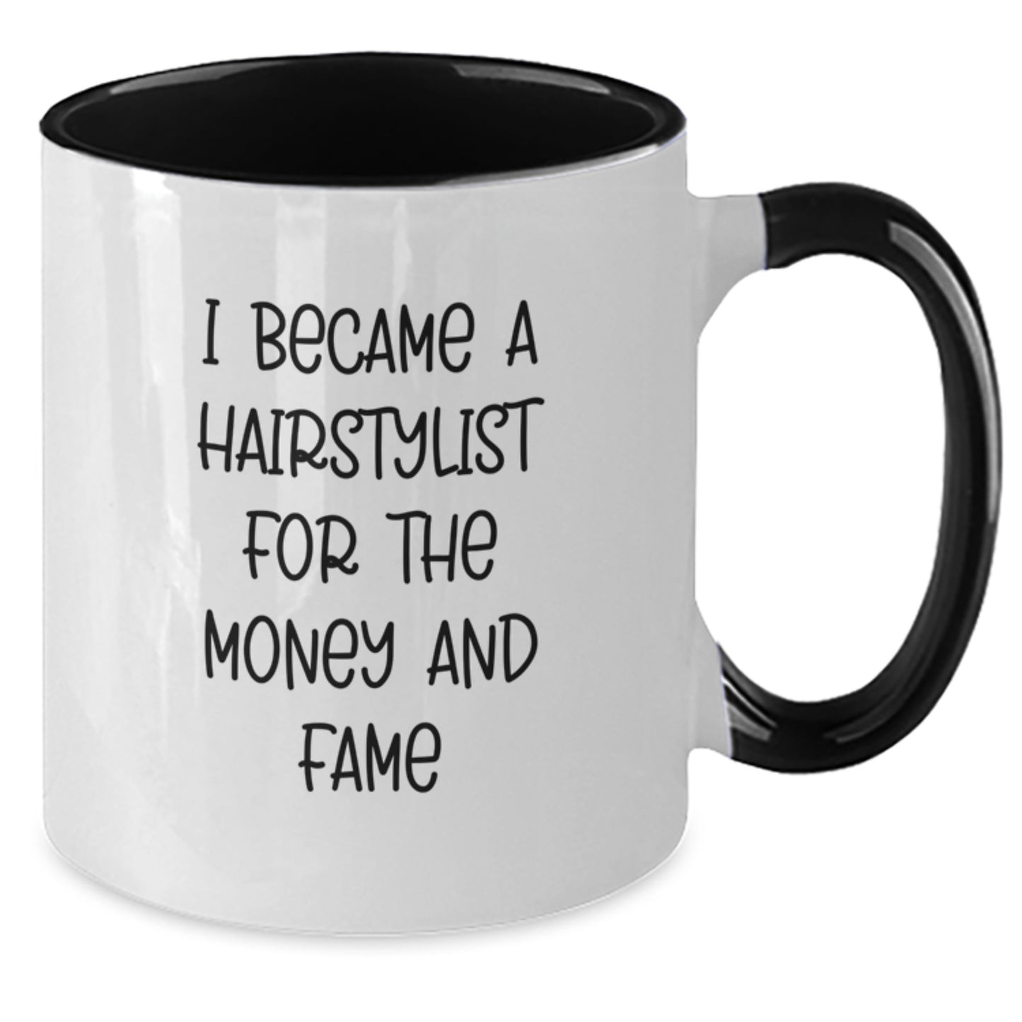 A Funny Gift from Friends to Hairstylists for Christmas - Two Tone Coffee Mug - 'I Became A Hairstylist For The Money And Fame' - Additional