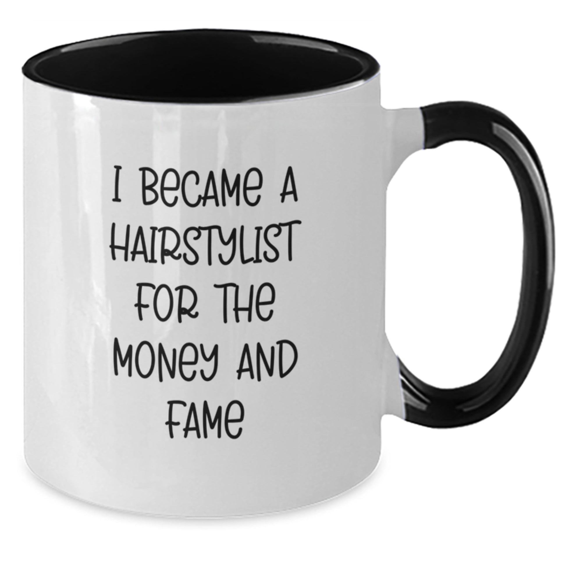 A Funny Gift from Friends to Hairstylists for Christmas - Two Tone Coffee Mug - 'I Became A Hairstylist For The Money And Fame' - Additional