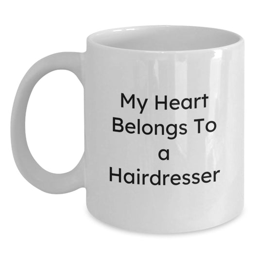 Funny Hairdresser Gifts from Men to Hairdresser Birthday Unique White Coffee Mugs - My Heart Belongs To A Hairdresser - Main