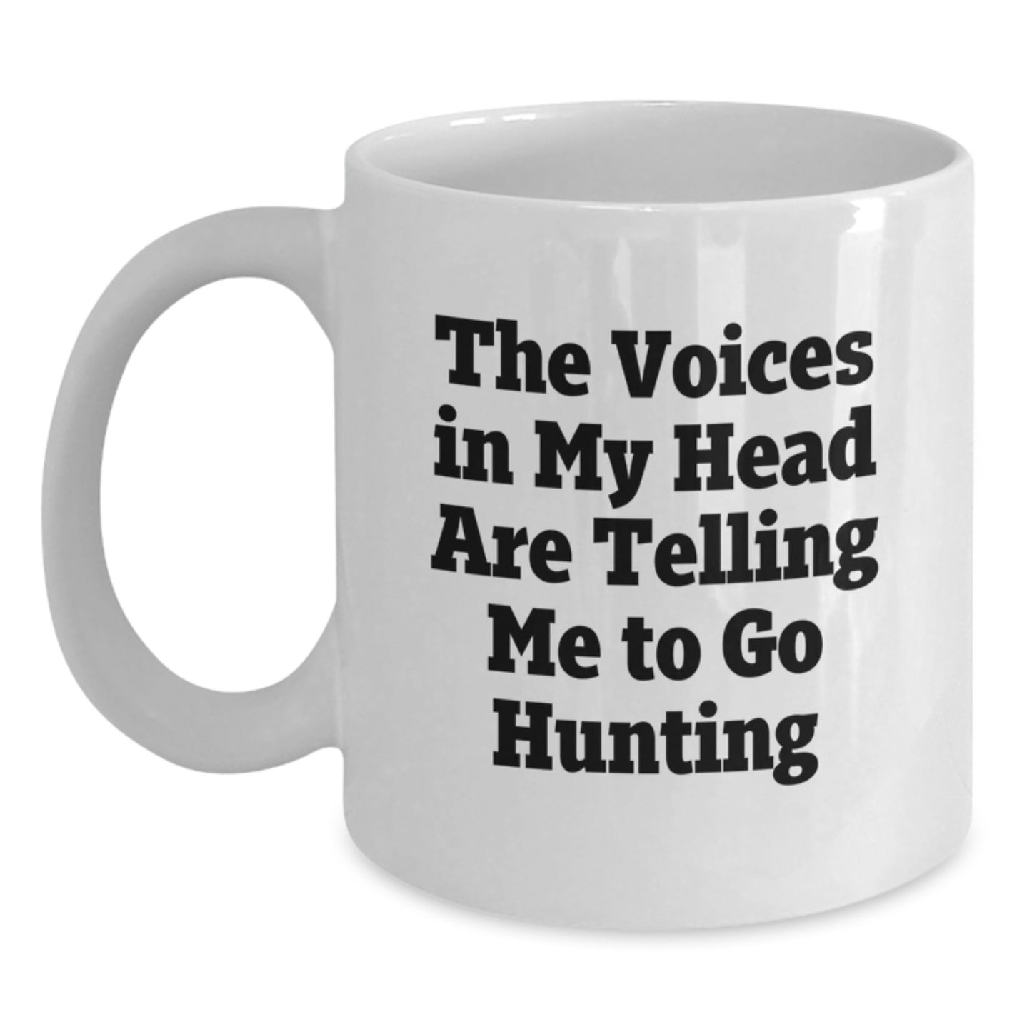 Hunting Gift for Him Funny White Coffee Mug 'The Voices In My Head Are Telling Me To Go Hunting' Gifts from Men for Hunting Enthusiast Gifts for Him - Main