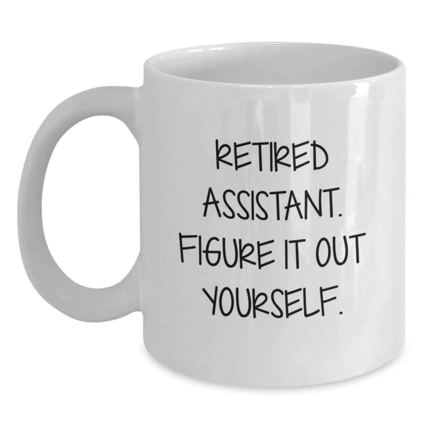 Funny Graduation Gifts for Assistants - White Ceramic Coffee Mug, 'Retired Assistant. Figure It Out Yourself.' Quote, Gifts from Friends, Family, or Coworkers - Main