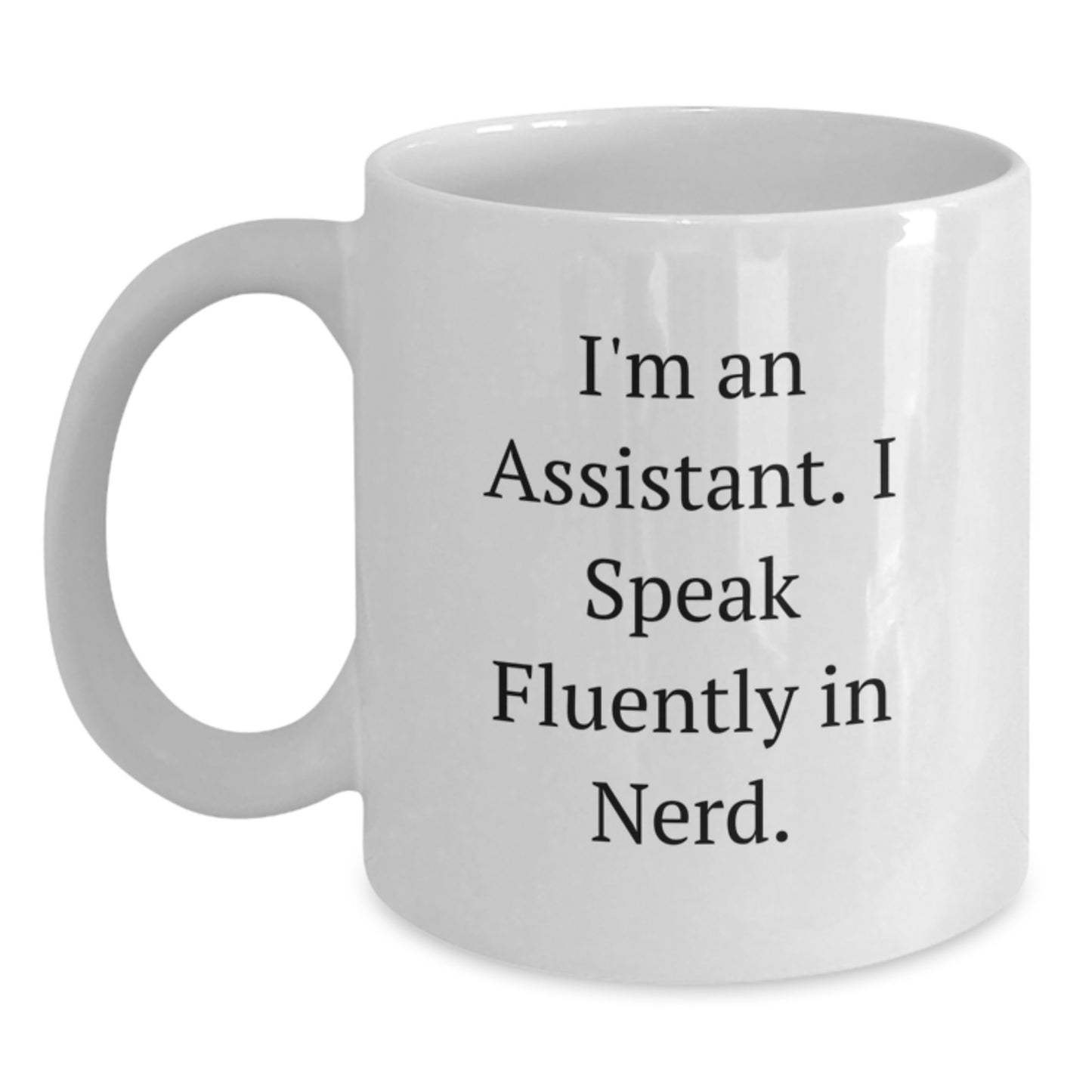 Funny Assistant Gifts for Men from Friends - 'I'm An Assistant. I Speak Fluently In genius.' White Coffee Mug, 11oz or 15oz Capacity, Ceramic, Microwave and Dishwasher Safe - Main