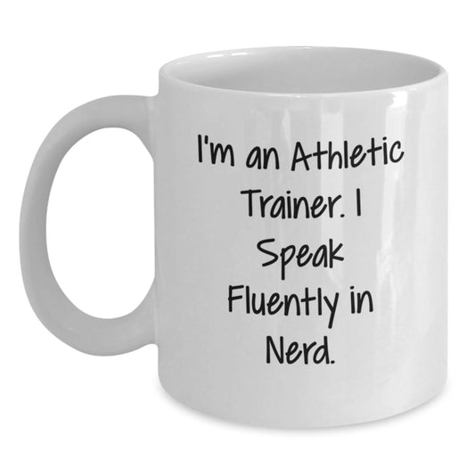 Funny Athletic Trainer Gifts from Friends for Graduation - I'm An Athletic Trainer. I Speak Fluently In genius. White Coffee Mug - Main