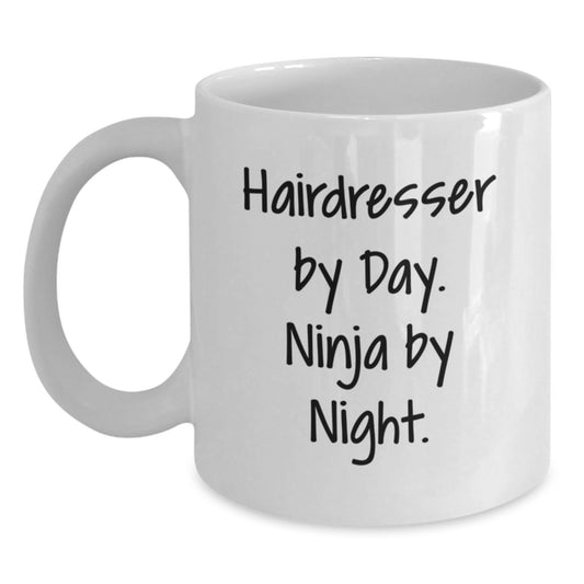 Hairdresser Humor, White Coffee Mug, Gifts from Friends for Hairdresser By Day. Ninja By Night. - Main