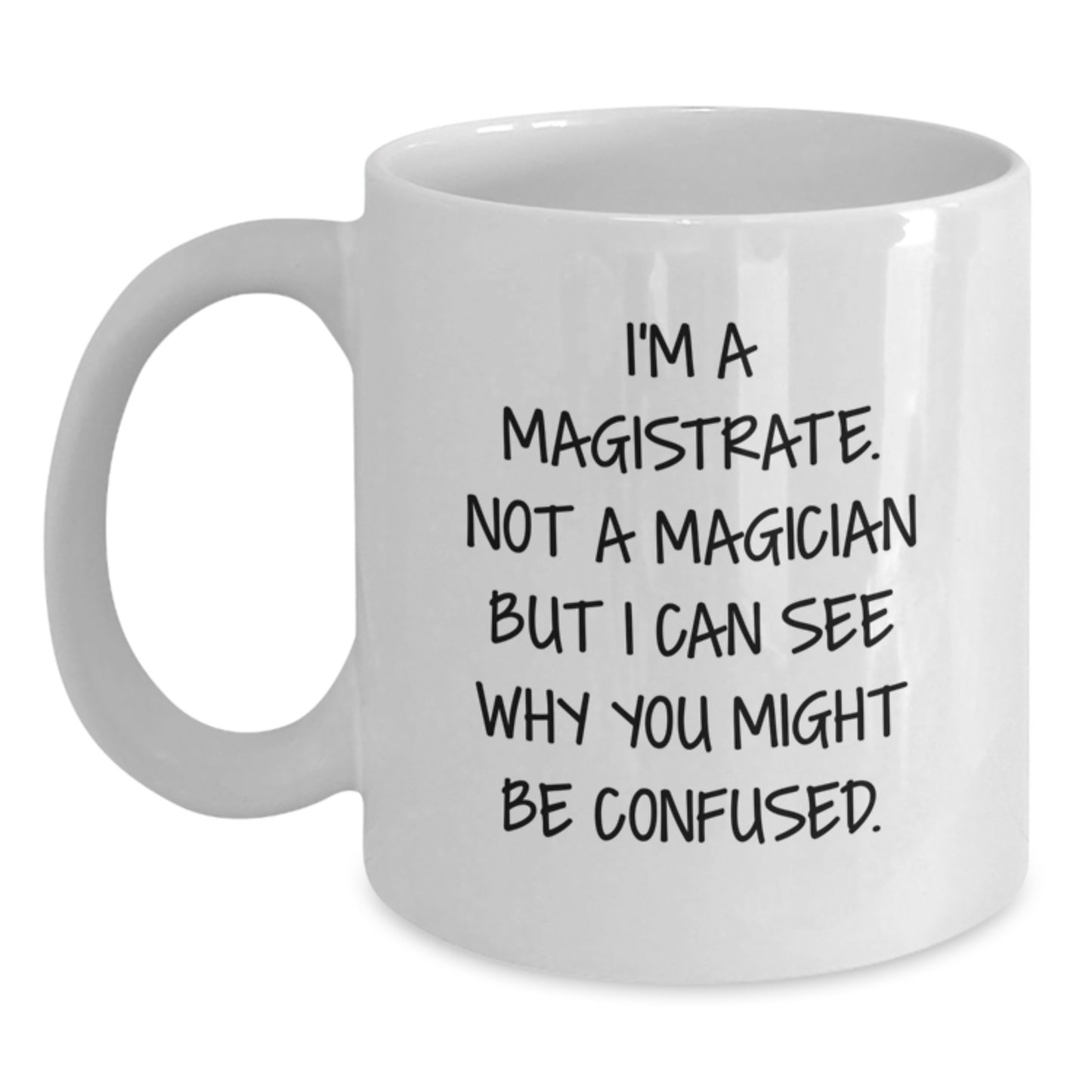 Magistrate Gifts, Funny White Coffee Mug for Graduation, Gifts from Family to Magistrate, I'm Not a Magician, Unique Presents for Men - Main