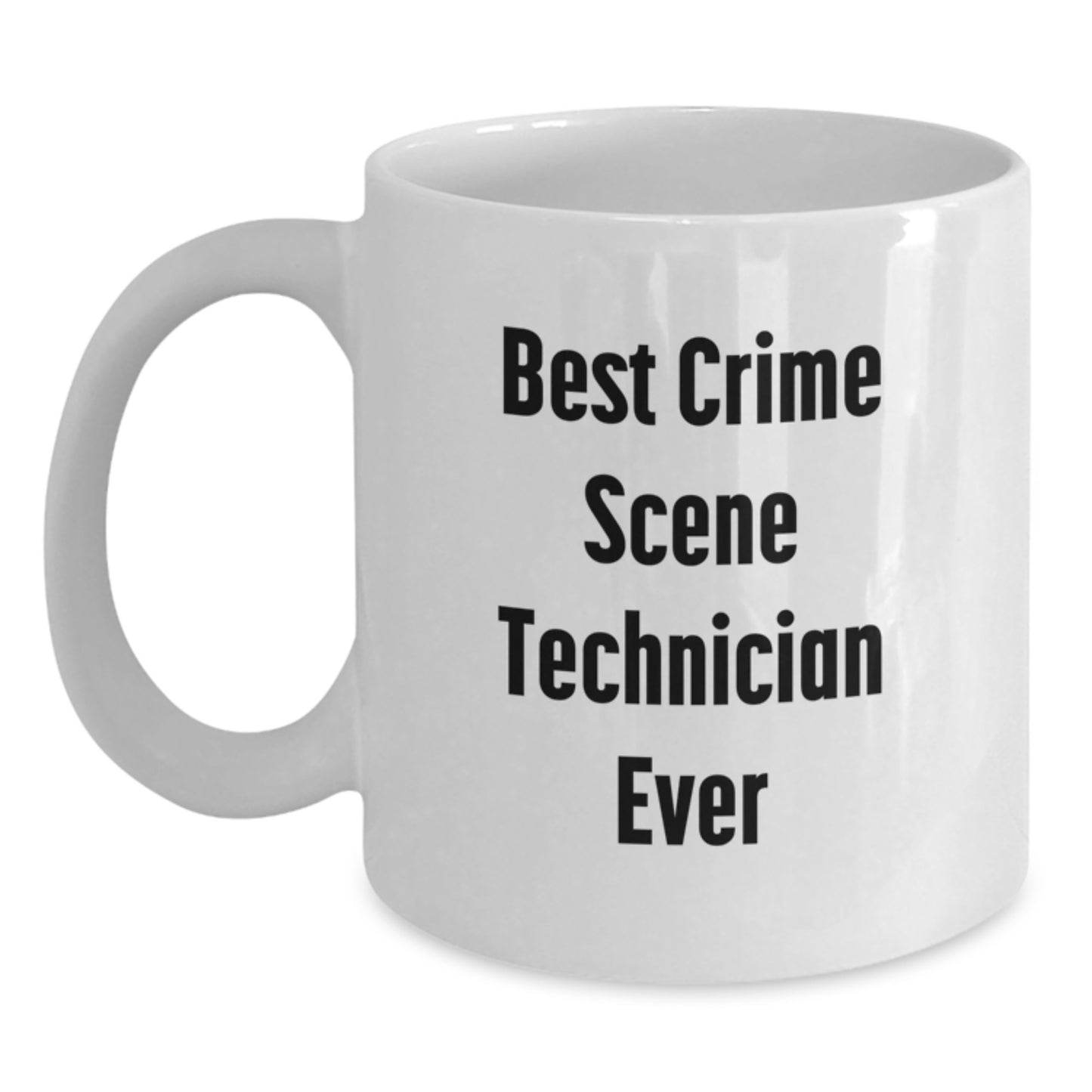 Funny Crime Scene Technician Gifts for Her, Best Crime Scene Technician Ever White Coffee Mug, 11oz or 15oz, Graduation Unique Gifts from Friends - Main