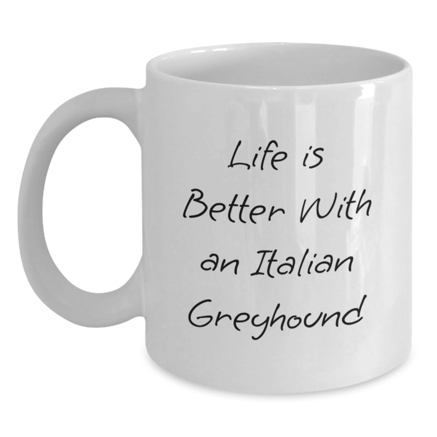 Italian Greyhound Dog Lovers Funny Gift Quote White Coffee Mug, Gifts from Family for Italian Greyhound Dog Graduation Unique Gifts - Main