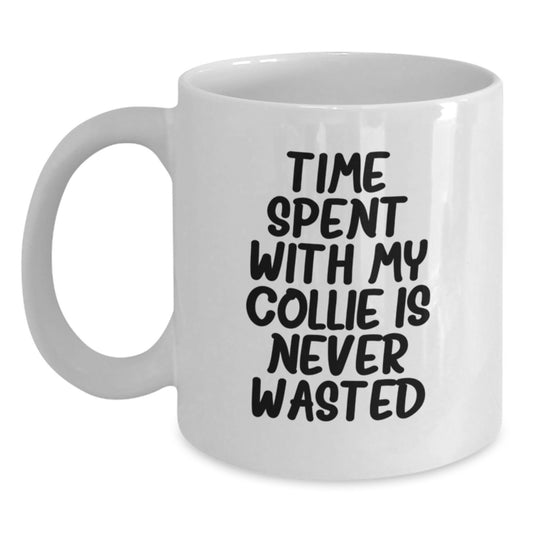 Funny Collie Dog Lovers' Quote White Coffee Mug, Gifts from Family for Collie Dog Enthusiasts, Birthday Unique Presents for Men, Women, and Coworkers, Time Spent With My Collie Is Never Wasted - Main