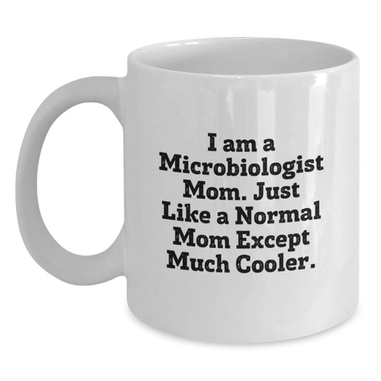 Unique Microbiologist Gifts from Mom - Funny White Coffee Mug for Microbiologist Women - Christmas Unique Gifts for Mom - Main