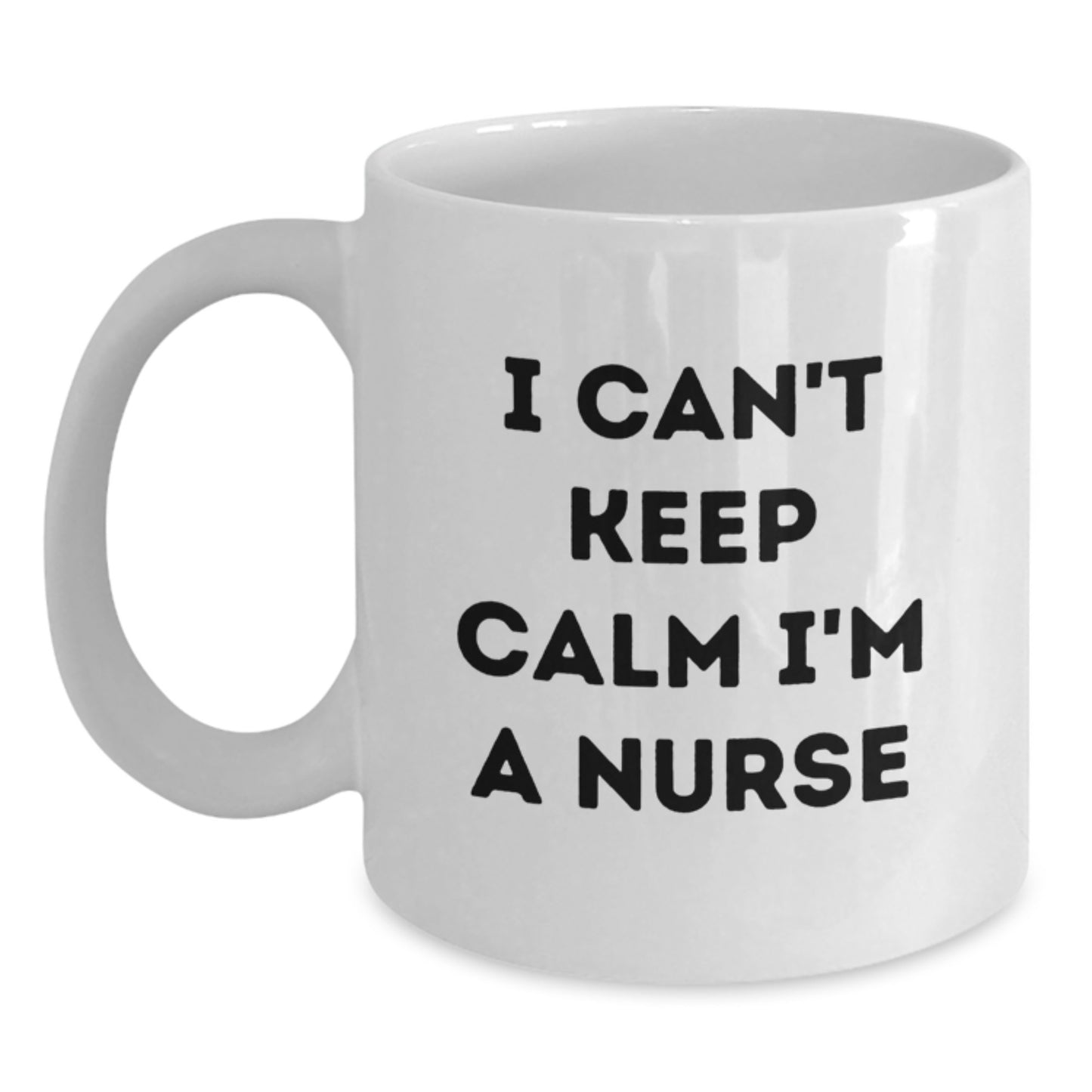 Funny Nurse Gifts - I Can't Keep Calm I'm A Nurse White Coffee Mug for Graduation - Gifts from Friends to Family, Coworkers, and More - Main