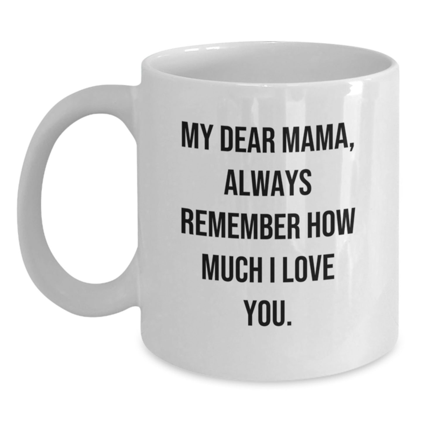 Inspirational Mama Gifts from Family, Funny White Coffee Mugs with Quote 'My Dear Mama', Perfect for Graduation, Gifts for Mama - Main