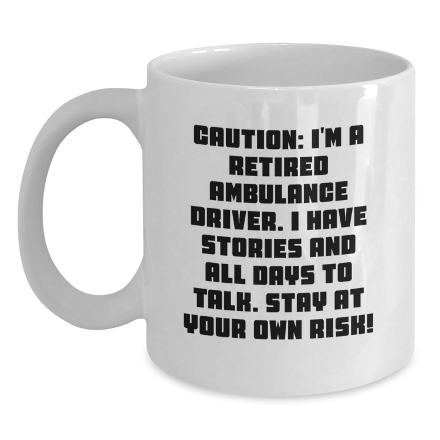 Ambulance Driver Gifts for Men, Funny Quote White Coffee Mug - Caution: I'm A Retired Ambulance Driver - Christmas Unique Gifts from Friends - Main