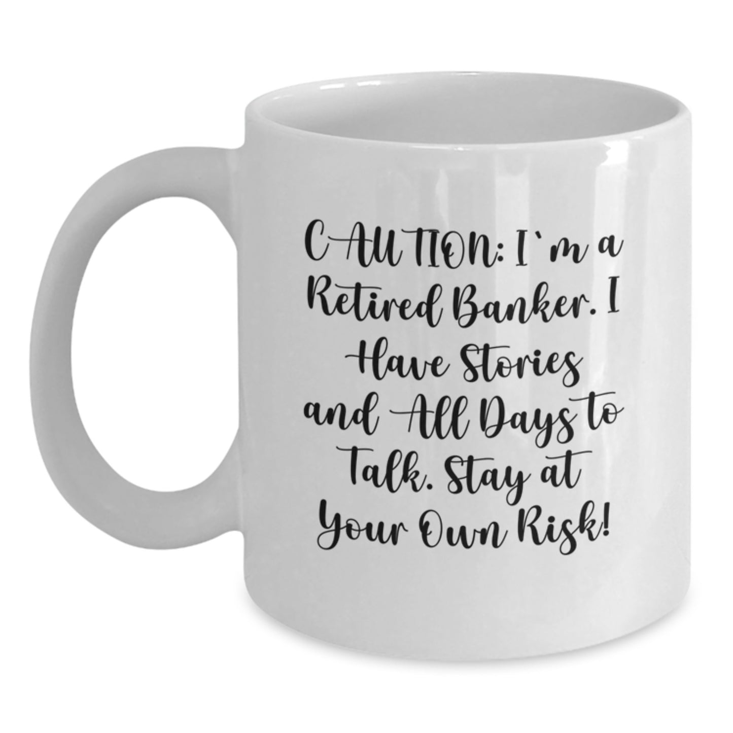 Banker Humor White Coffee Mug, Gifts from Friends, Funny 'Stay At Your Own Risk!' for Graduation, Unique Gifts for Men, Women, Coworkers, Family - Main