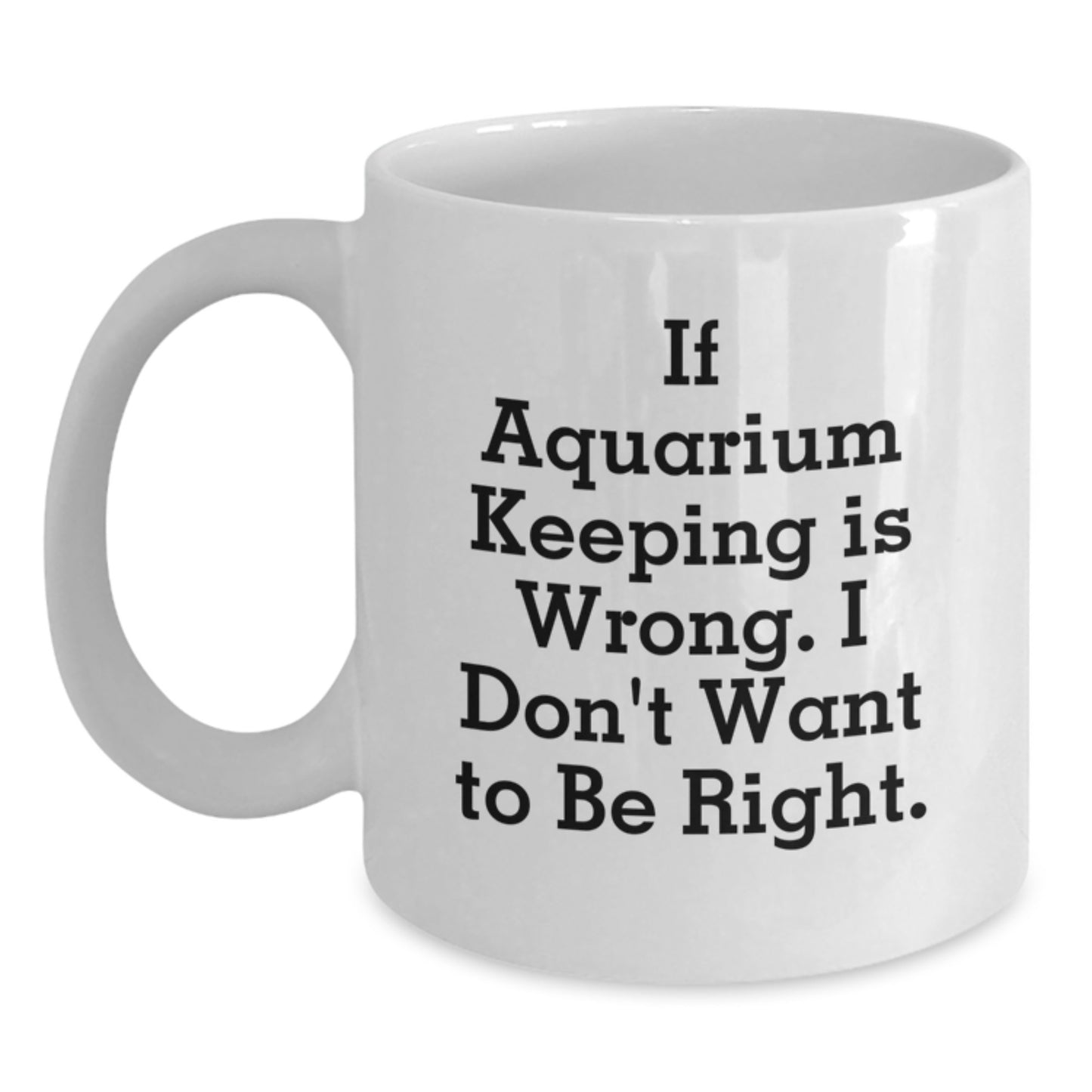 Aquarium Keeping Humor Gifts from Men - Funny Coffee Mug for Aquarium Enthusiasts, Birthday Unique Gifts for Women, Friends, Family - Main