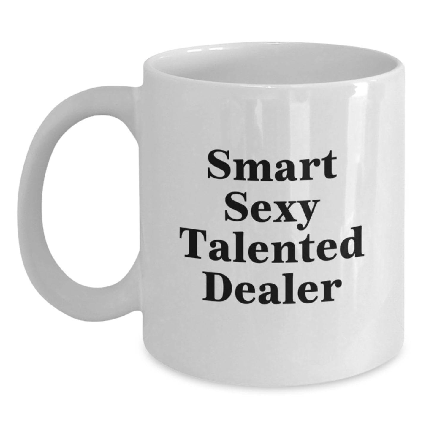 Funny Smart Sexy Talented Dealer White Coffee Mug Gifts from Friends for Dealer Graduation - Main