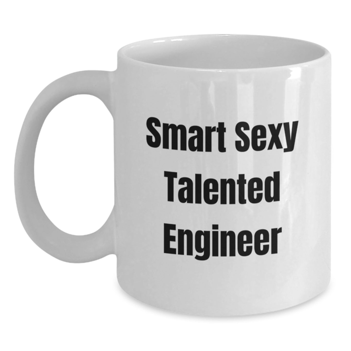 Funny Engineer Graduation Gifts from Friends to Engineer, White Coffee Mug for Smart Sexy Talented Engineers, 'Smart Sexy Talented Engineer' Quote - Main