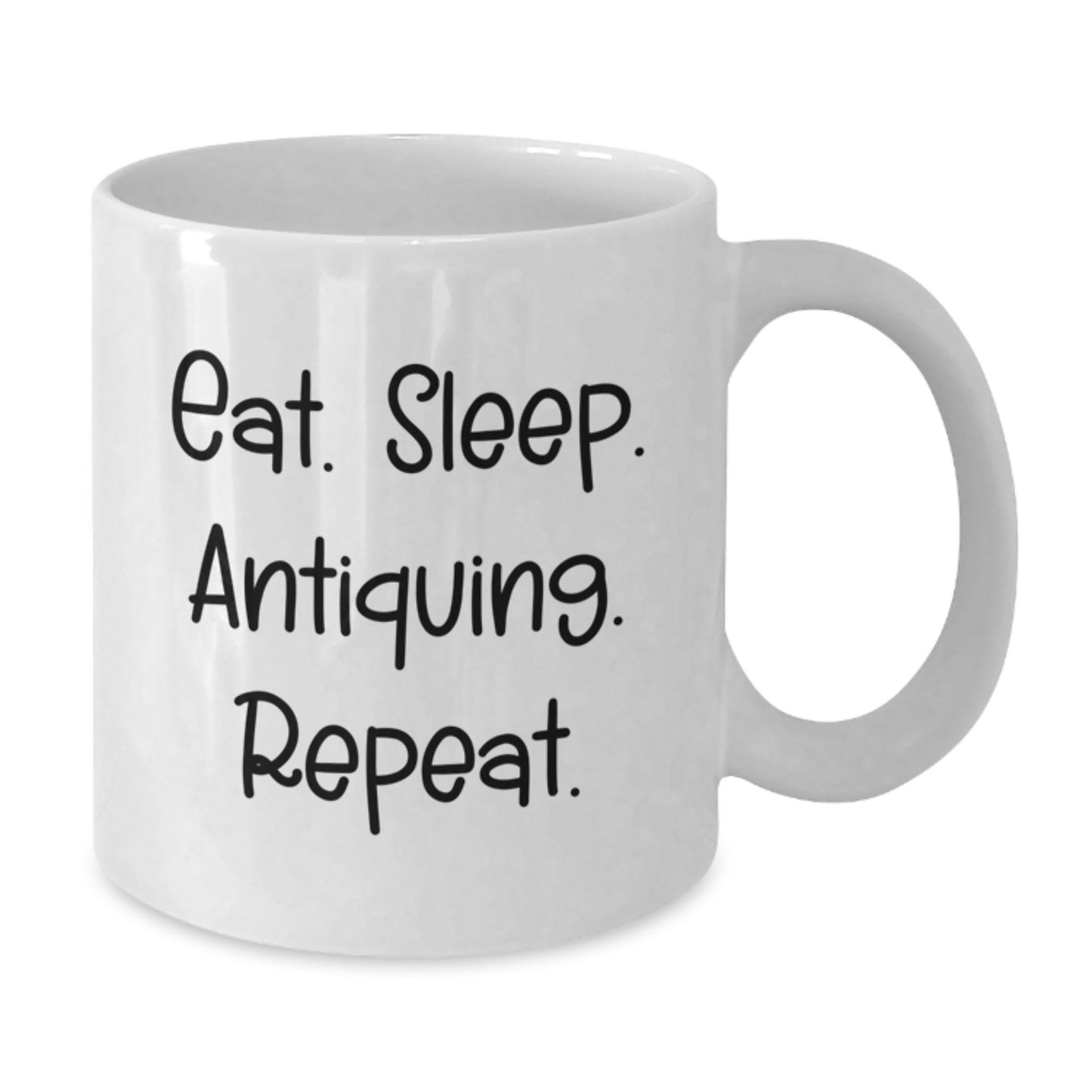 Antiquing Enthusiasts Gifts from Friends - Funny Eat. Sleep. Antiquing. Repeat. White Coffee Mug for Birthday, Gift for Antiquing Lovers - Additional