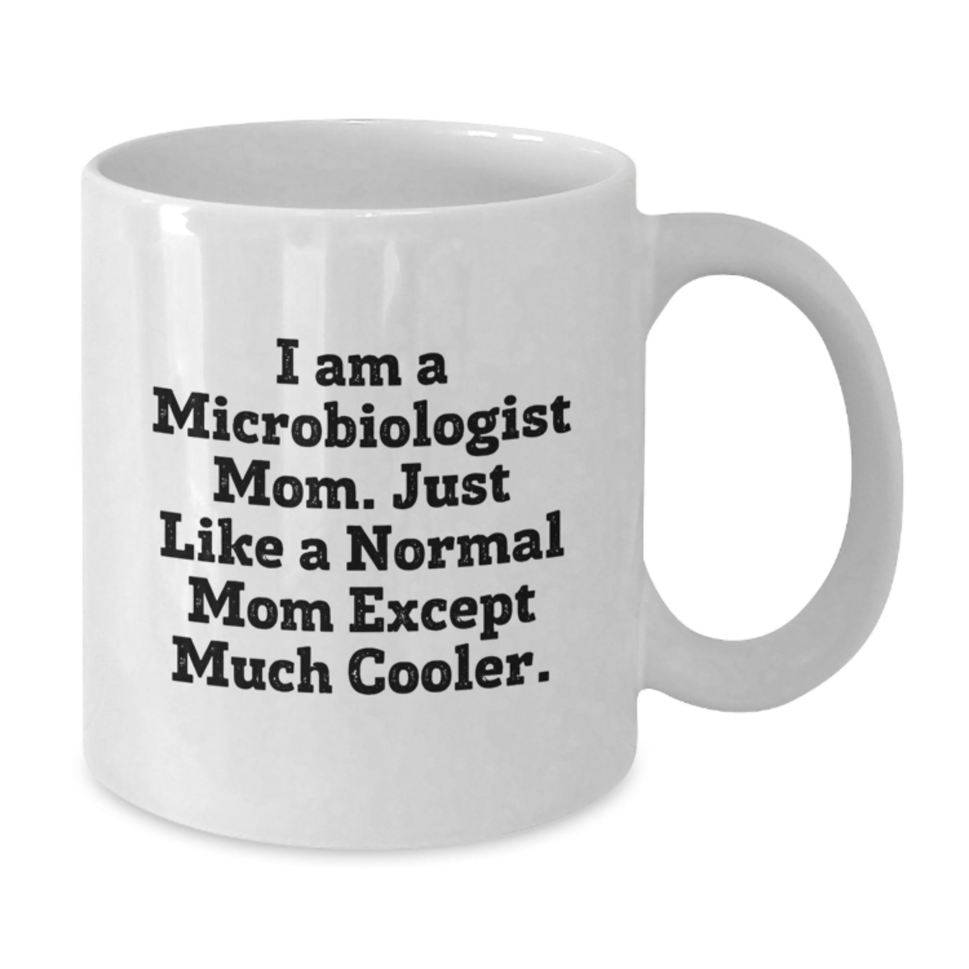 Unique Microbiologist Gifts from Mom - Funny White Coffee Mug for Microbiologist Women - Christmas Unique Gifts for Mom - Additional