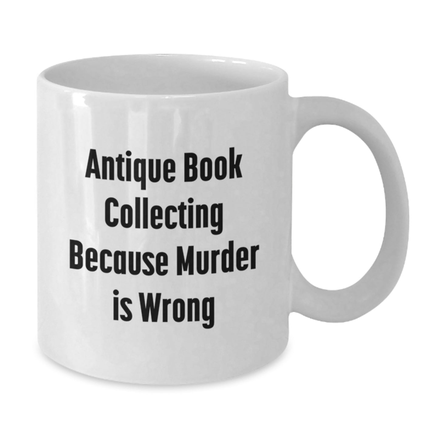 Antique Book Collecting Gifts, Funny Quote, White Coffee Mug for Men, Women, Friends, Coworkers, Family - Birthday Unique Presents - Additional